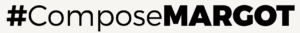#ComposeMARGOT
